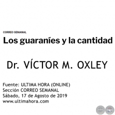 LOS GUARANES Y LA CANTIDAD - Dr. VCTOR M. OXLEY - Sbado, 17 de Agosto de 2019